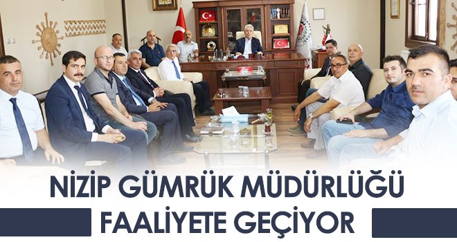Nizip Gümrük Müdürlüğü Faaliyete Geçiyor 