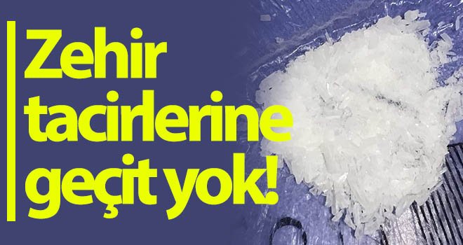 Nizip'te zehir tacirlerine geçit yok!