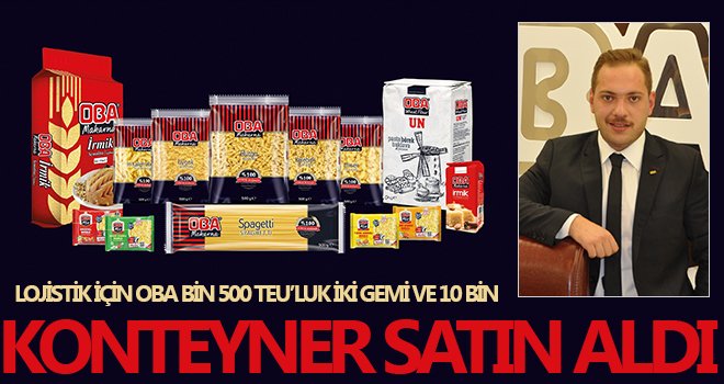 Oba Grup Türkiye ekonomisine yüksek katma değer kazandırmaya devam ediyor