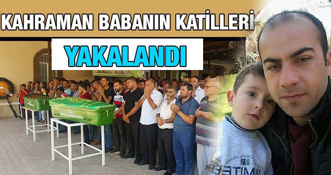 Gaziantep'te oğluna siper olan babanın katilleri yakalandı