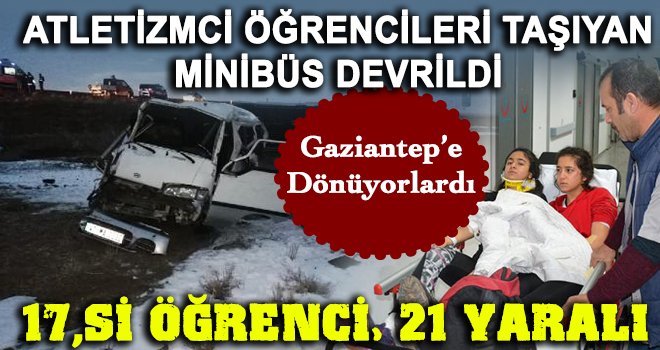 Öğrencileri taşıyan minibüs kaza yaptı: 21 yaralı