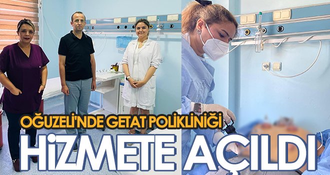 Oğuzeli'nde GETAT Polikliniği hizmete açıldı