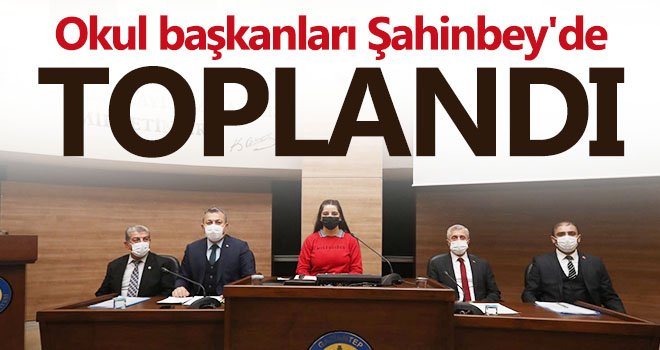 Okul başkanları Şahinbey'de toplandı