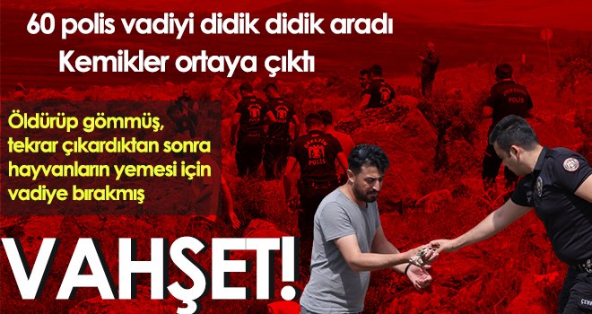 Öldürüp gömmüş, tekrar çıkardıktan sonra hayvanların yemesi için vadiye bırakmış