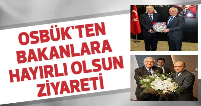 OSBÜK'ten Bakanlara Hayırlı Olsun Ziyareti