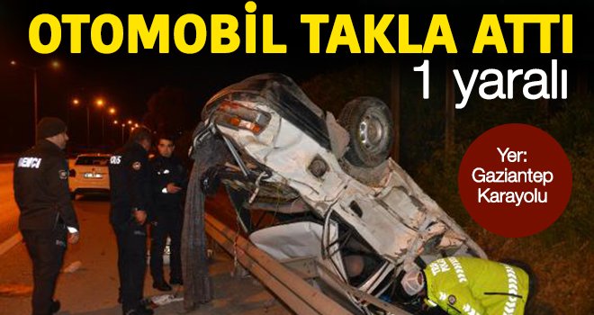 Otomobil takla attı! Sürücü dışarı farladı