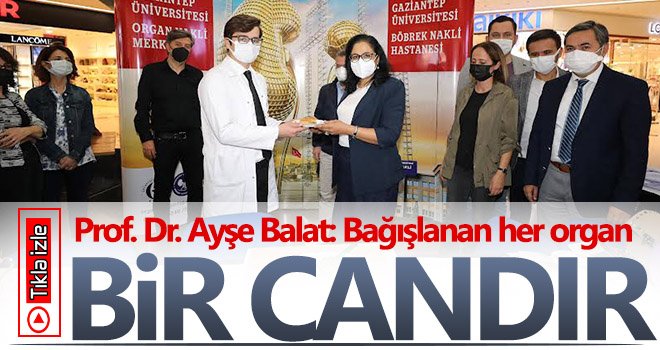 Prof. Dr. Ayşe Balat: Bağışlanan her organ bir candır