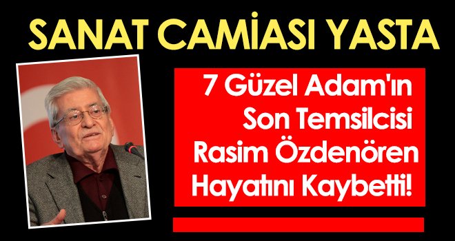 Rasim Özdenören hayatını kaybetti! 