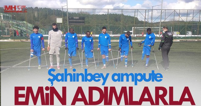 Şahinbey ampute emin adımlarla:8-0