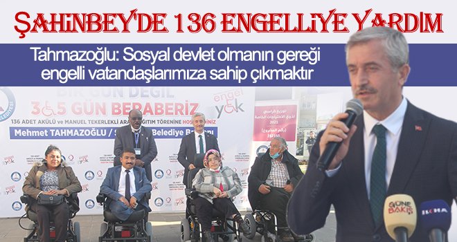 Şahinbey'de 136 engelliye akülü ve manuel sandalye