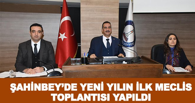 Şahinbey'de 2020 yılının ilk meclis toplantısı yapıldı