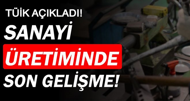 Sanayide üretim azaldı