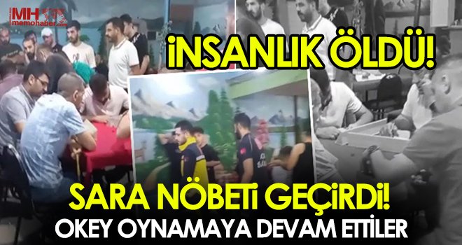 Sara nöbeti geçiren adama aldırmadılar, okey oynamaya devam ettiler