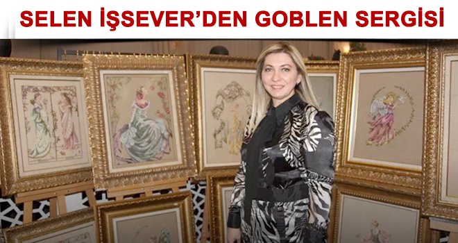 Selen İşsever'den anlamlı goblen sanat sergisi