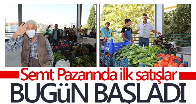 Semt Pazarında ilk satışlar bugün başladı