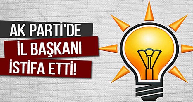 Son dakika! AK Parti İl Başkan, görevinden istifa etti