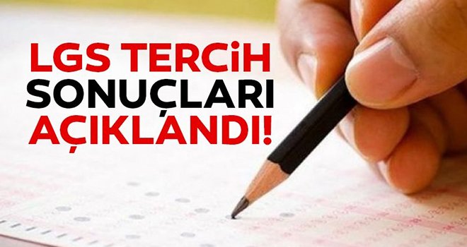 Son dakika! LGS tercih sonuçları açıklandı