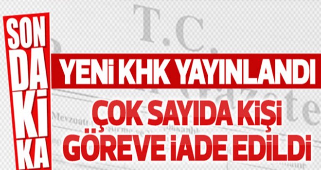 Son OHAL KHK'sı yayımlandı... İşte göreve iade edilen isimler