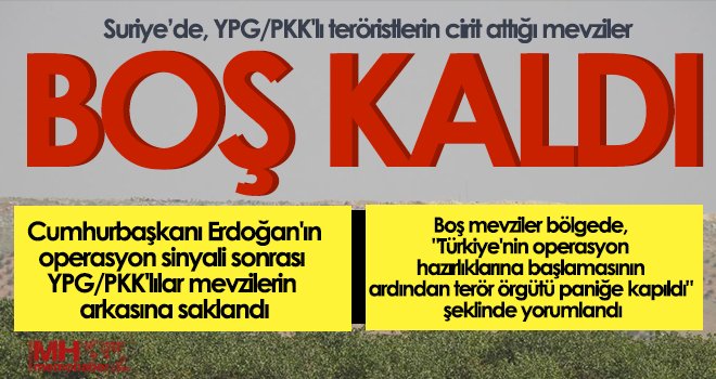 Suriye’de, YPG/PKK'lı teröristlerin cirit attığı mevziler boş kaldı