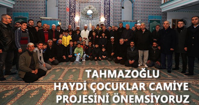 Tahmazoğlu, 'Çocuklarımız manevi değerlerine bağlı yetişiyor'