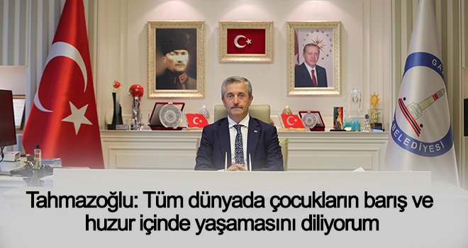 Tahmazoğlu'ndan 23 Nisan mesajı