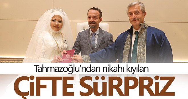 Tahmazoğlu’ndan nikahı kıyılan çifte sürpriz