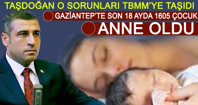 Taşdoğan, Gaziantep'te yaşanan sorunları gündeme getirdi