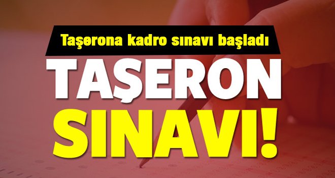 Taşeron işçinin kadroya geçiş sınavları başladı 