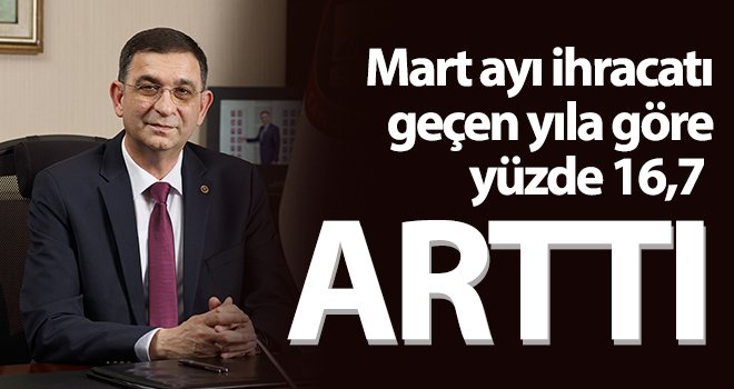 Ünverdi: Güçlüklere rağmen ihracatımızı arttırmaya devam ediyoruz