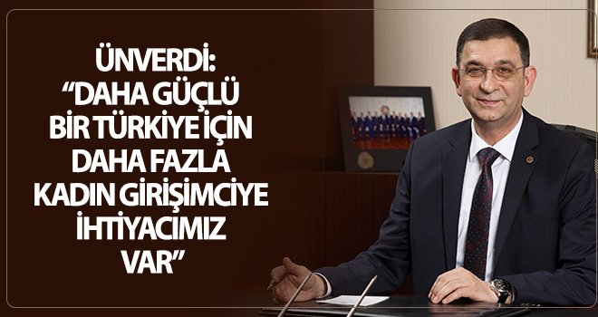 Ünverdi: Kadınlarımız için elimizden geleni yapmalıyız