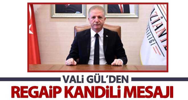 Vali Davut Gül’ün Regaip Kandili mesajı...