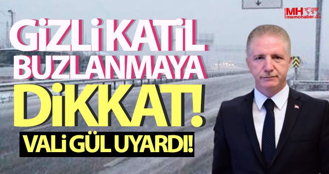 Vali Gül, buzlanma ve don olayına karşı vatandaşları uyardı