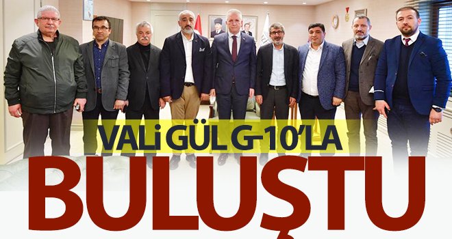 Vali Gül G-10’la buluştu