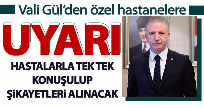 Vali Gül’den ciddi uyarı! Taviz yok