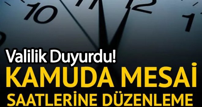 Vali Gül'den mesai saatleriyle ilgili yeni karar