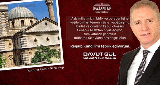 Vali Davut Gül’ün Regaip Kandili mesajı