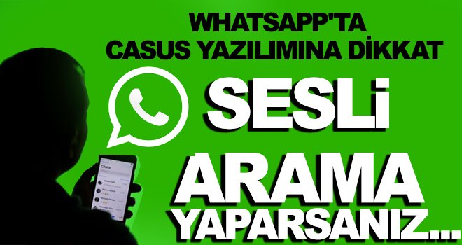 Whatsapp'ta sesli arama yaparken dikkat edin