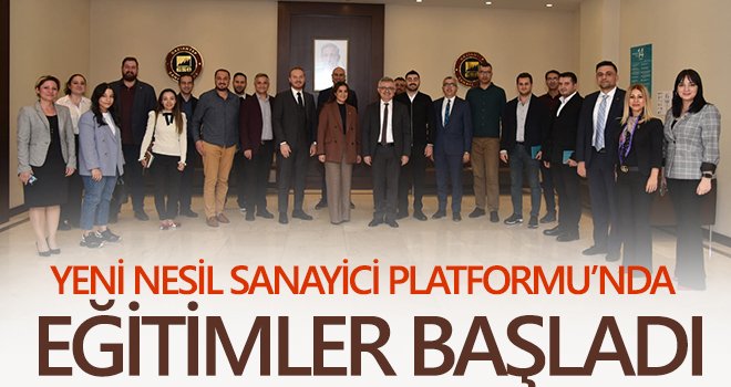 Yeni Nesil Sanayici Platformu’nda eğitimler başladı