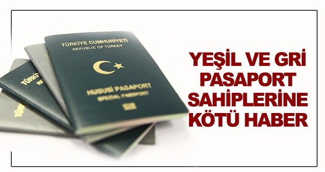 Yeşil ve gri pasaport sahipleri dikkat! Sınırlama geliyor