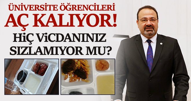 Yılmazkaya: Üniversite öğrencileri aç kalıyor!