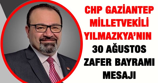 Yılmazkaya'dan 30 Ağustos mesajı