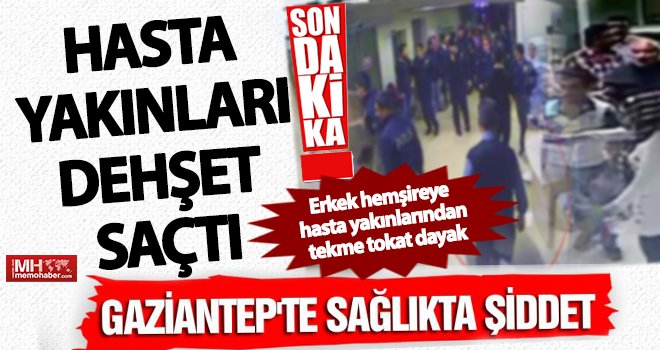 Yine Gaziantep! Yine sağlıkta şiddet ! Hemşireye saldırı