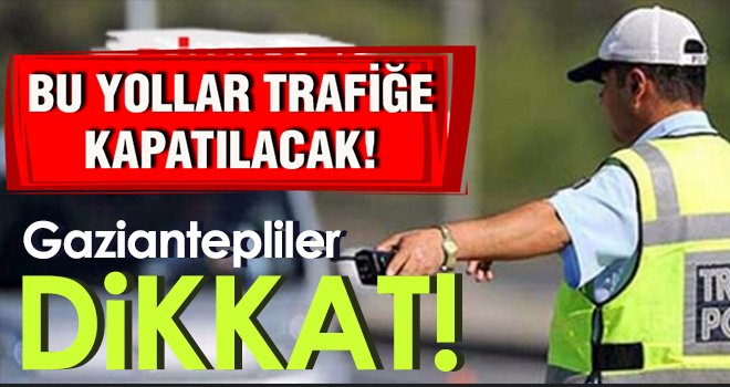 Zafer Bayramı nedeniyle bazı yollar trafiğe kapatılacak